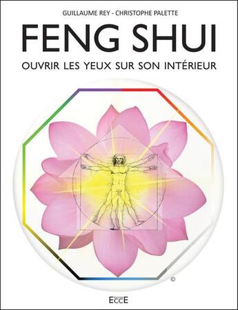 Couverture du livre « Feng Shui : ouvrir les yeux sur son intérieur » de Guillaume Rey et Christophe Palette aux éditions Ecce