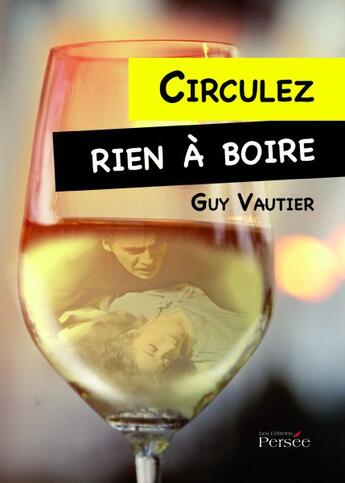 Couverture du livre « Circulez rien à boire » de Guy Vautier aux éditions Persee