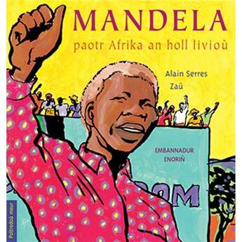 Couverture du livre « Mandela Paotr Afrika An Holl Liviou » de Alain Serres aux éditions Tes