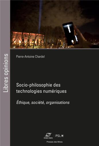 Couverture du livre « Socio-philosophie des technologies numériques » de Pierre-Antoine Chardel aux éditions Presses De L'ecole Des Mines