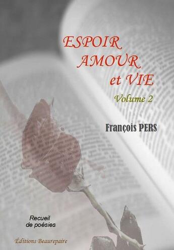 Couverture du livre « Espoir, amour et vie Tome 2 » de Francois Pers aux éditions Beaurepaire