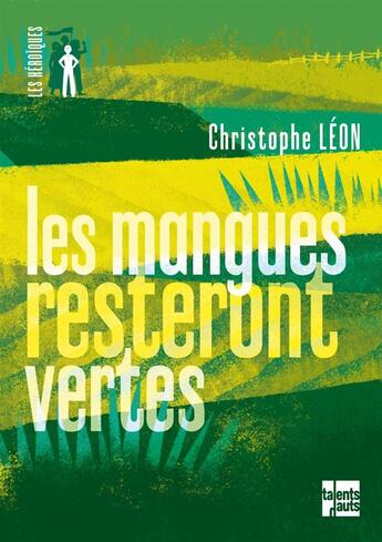 Couverture du livre « Les mangues resteront vertes » de Leon Christophe aux éditions Talents Hauts