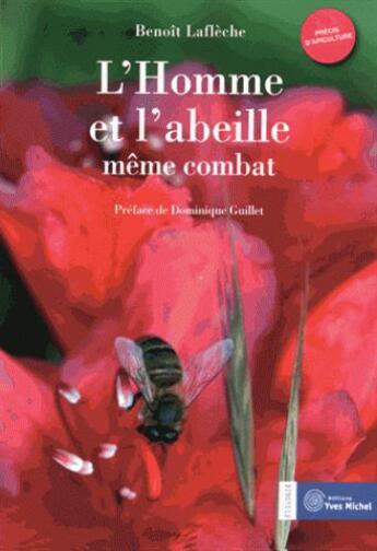 Couverture du livre « L'homme et l'abeille ; même combat » de Benoit Lafleche aux éditions Yves Michel