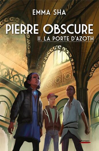 Couverture du livre « Pierre obscure Tome 2 ; la porte d'Azoth » de Emma Sha aux éditions Scrineo