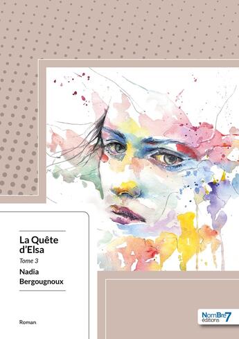 Couverture du livre « La quête d'Elsa Tome 3 » de Bergougnoux Nadia aux éditions Nombre 7