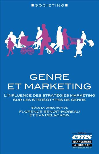 Couverture du livre « Genre et marketing : l'influence des stratégies marketing sur les stéréotypes de genre » de Eva Delacroix et Florence Benoit-Moreau aux éditions Ems