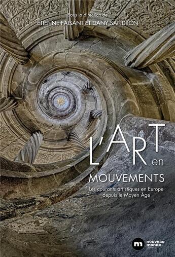 Couverture du livre « L'art en mouvements : les courants artistiques en Europe depuis le Moyen Age » de Etienne Faisant aux éditions Nouveau Monde