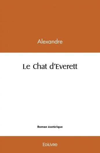 Couverture du livre « Le chat d'everett » de Alexandre Alexandre aux éditions Edilivre