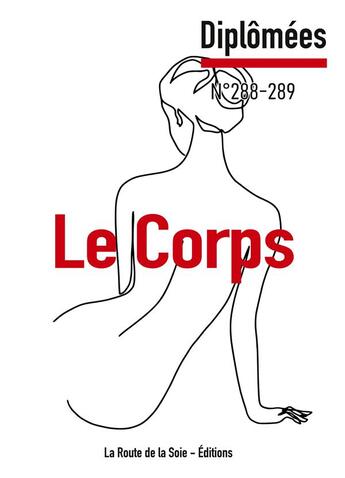 Couverture du livre « Le Corps : Diplômées 288-289 » de Claude Mesmin et Sonia Bressler aux éditions La Route De La Soie