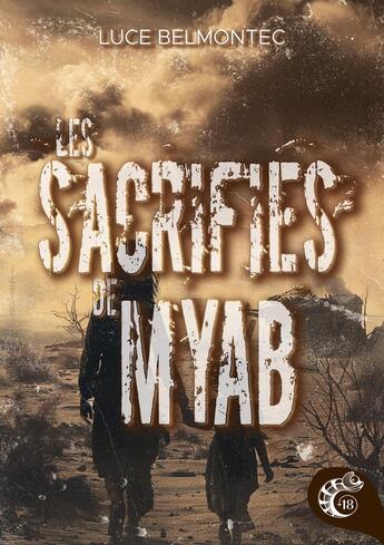 Couverture du livre « Les sacrifiés de Myab : Roman finaliste coup de coeur » de Luce Belmontec aux éditions Les Editions Cameleon