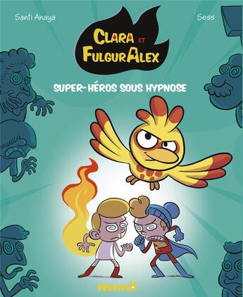 Couverture du livre « Clara et FulgurAlex Tome 5 : super-héros sous hypnose » de Sess et Anaya Santi aux éditions Hemma