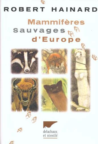 Couverture du livre « Mammiferes Sauvages D'Europe » de Robert Hainard aux éditions Delachaux & Niestle