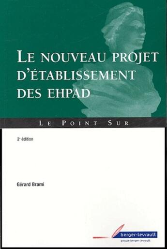 Couverture du livre « Le nouveau projet d'établissement des EHPAD (2e édition) (2e édition) » de Gerard Brami aux éditions Berger-levrault