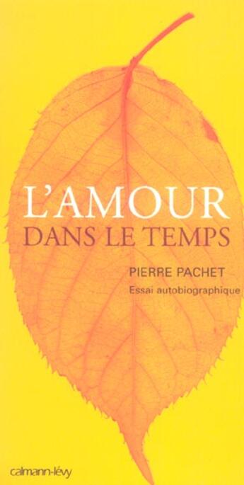 Couverture du livre « L'amour dans le temps » de Pierre Pachet aux éditions Calmann-levy