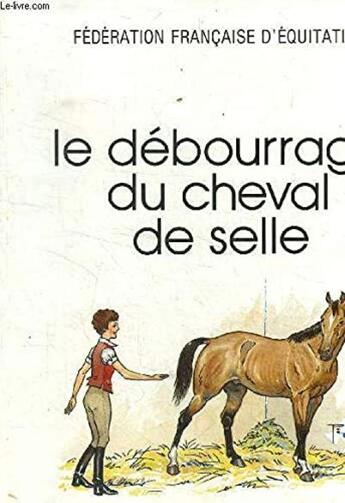 Couverture du livre « Le débourrage du cheval de selle » de  aux éditions Lavauzelle