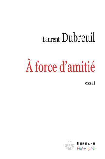 Couverture du livre « À force d'amitié » de Dubreuil-L aux éditions Hermann
