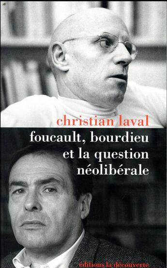 Couverture du livre « Foucault, Bourdieu et la question néolibérale » de Christian Laval aux éditions La Decouverte