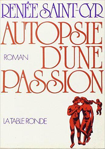 Couverture du livre « Autopsie d une passion » de Renée Saint-Cyr aux éditions Table Ronde