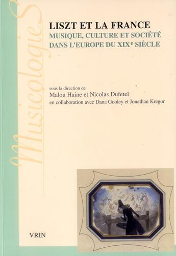Couverture du livre « Liszt et la France ; musique, culture et société dans l'Europe du XIX siècle » de  aux éditions Vrin
