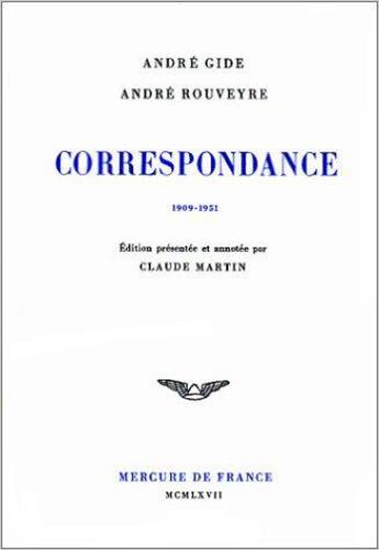 Couverture du livre « Correspondance ; 1909-1951 » de Andre Gide et Andre Rouveyre aux éditions Mercure De France