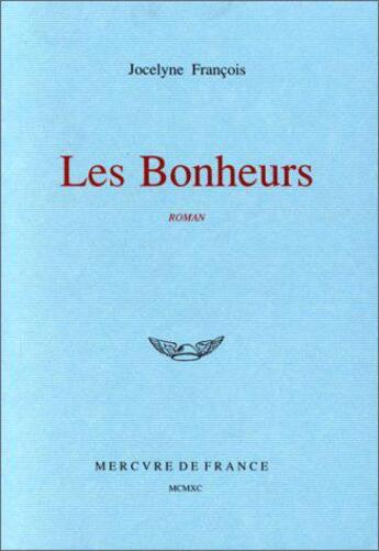 Couverture du livre « Les bonheurs » de Jocelyne Francois aux éditions Mercure De France