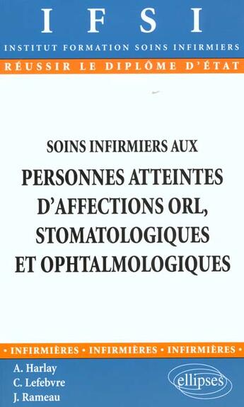 Couverture du livre « Soins infirmiers aux personnes atteintes d'affections orl, stomatologiques et ophtalmologiques - n 2 » de Lefebvre/Rameau aux éditions Ellipses