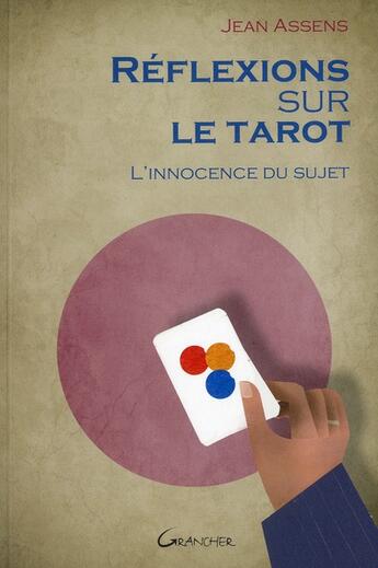 Couverture du livre « Réflexions sur le tarot ; l'innocence du sujet » de Jean Assens aux éditions Grancher