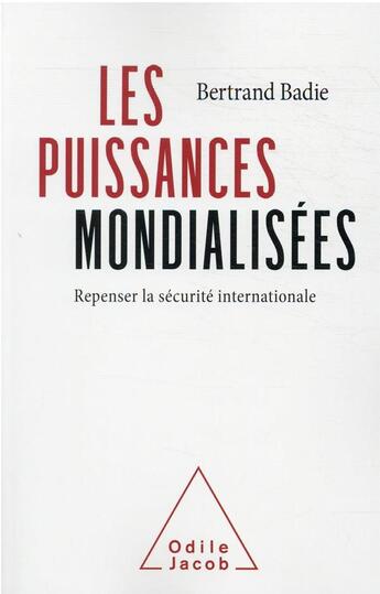 Couverture du livre « Les puissances mondialisées : repenser la sécurité internationale » de Bertrand Badie aux éditions Odile Jacob