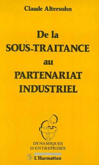 Couverture du livre « De la sous-traitance au partenariat industriel » de Claude Altersohn aux éditions L'harmattan