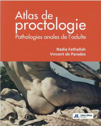 Couverture du livre « Atlas de proctologie : pathologies anales de l'adulte » de Nadia Fathallah et Vincent De Parades aux éditions John Libbey