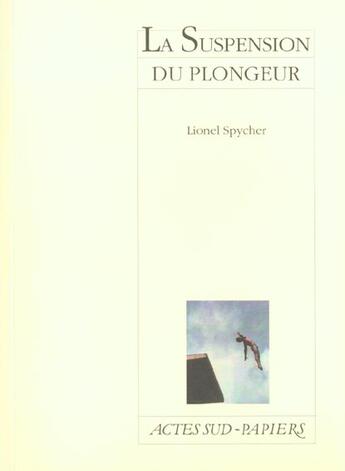 Couverture du livre « La suspension du plongeur » de Lionel Spycher aux éditions Actes Sud