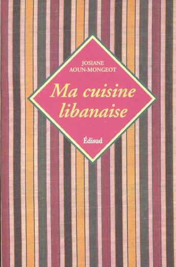 Couverture du livre « Ma cuisine libanaise » de Josiane Mongeot aux éditions Edisud