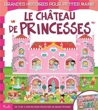 Couverture du livre « GRANDES HISTOIRES POUR PETITES MAINS ; le château de princesses » de Frederica Lossa aux éditions Piccolia