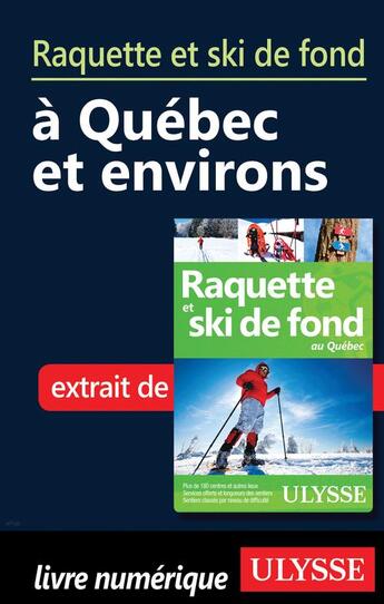 Couverture du livre « Raquette et ski de fond à Québec et environs » de  aux éditions Ulysse