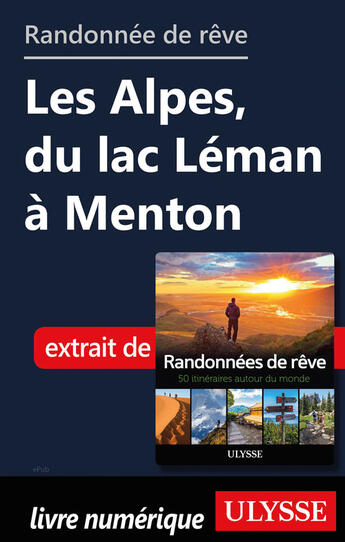 Couverture du livre « Randonnée de rêve - Les Alpes, du lac Léman à Menton » de  aux éditions Ulysse