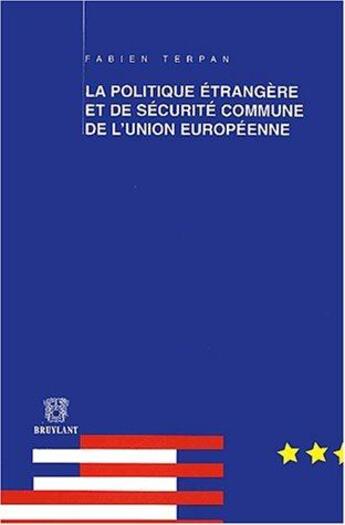 Couverture du livre « La politique etrangere et de securite commune de l'union europeenne » de Fabien Terpan aux éditions Bruylant