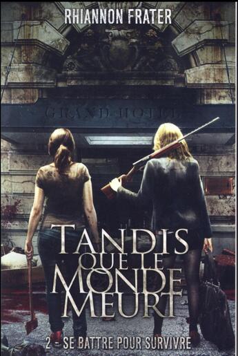 Couverture du livre « Tandis que le monde meurt Tome 2 ; se battre pour survivre » de Rhiannon Frater aux éditions Panini