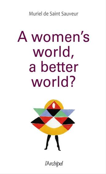 Couverture du livre « A woman's world, a better world? » de Muriel De Saint-Sauveur aux éditions Archipel