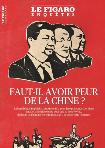 Couverture du livre « Faut-il avoir peur de la Chine ? ; la République Populaire veut devenir la première puissance mondiale en 2050. Elle développe pour cela sa propre voie, mélange de libéralisme économique et d'autoritarisme politique » de Le Figaro aux éditions Societe Du Figaro