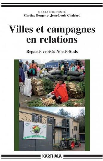 Couverture du livre « Villes et campagnes en relations ; regards croisés nords-suds » de Martine Berger et Jean-Louis Chaleard et Collectif aux éditions Karthala