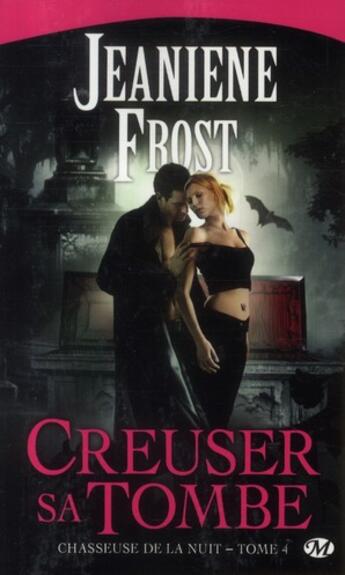 Couverture du livre « Chasseuse de la nuit Tome 4 : creuser sa tombe » de Jeaniene Frost aux éditions Milady