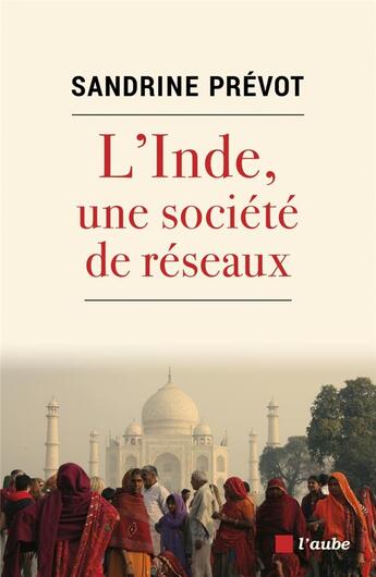 Couverture du livre « L'Inde, une société de réseaux » de Sandrine Prevot aux éditions Editions De L'aube