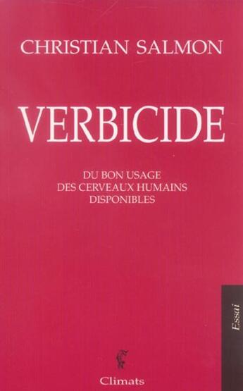 Couverture du livre « Verbicide - du bon usage des cerveaux humains disponibles » de Salmon Christian aux éditions Climats