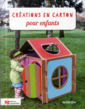 Couverture du livre « Créations en carton pour enfants » de Geraldine Calaci aux éditions Editions Carpentier