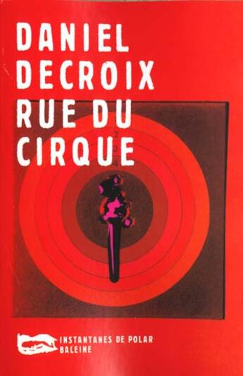 Couverture du livre « Rue Du Cirque » de Daniel Decroix aux éditions Baleine