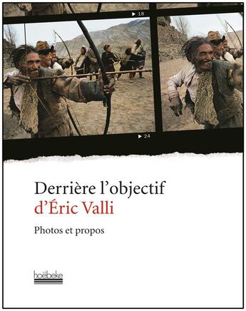 Couverture du livre « Derrière l'objectif d'Eric Valli ; photos et propos » de Eric Valli aux éditions Hoebeke