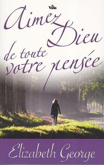 Couverture du livre « Aimez dieu de toute votre pensee » de Elizabeth George aux éditions Vida