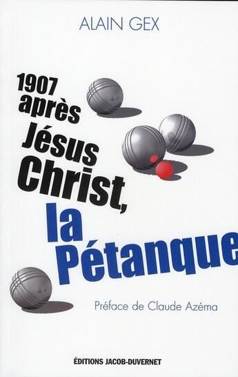 Couverture du livre « 1907 après Jésus-Christ, la pétanque » de Gex/Azema aux éditions Jacob-duvernet