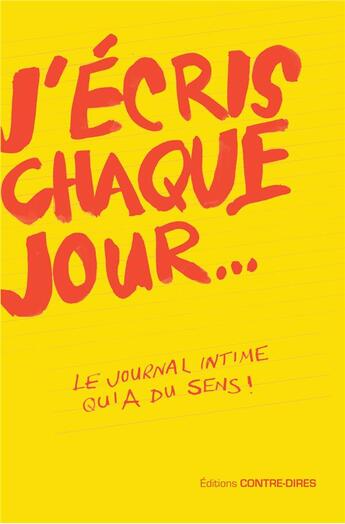 Couverture du livre « J'écris chaque jour... le journal intime qui a du sens ! » de  aux éditions Contre-dires