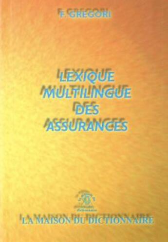 Couverture du livre « Lexique multilangues des assurances » de Gregori aux éditions Dicoland/lmd